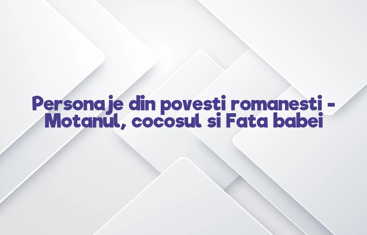 personaje din povesti romanesti