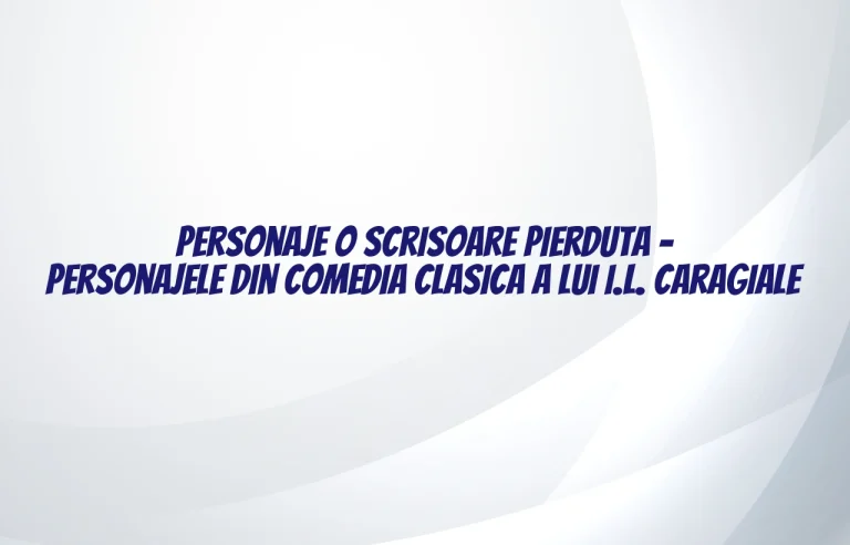 personaje o scrisoare pierduta
