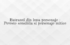 batranul din luna personaje