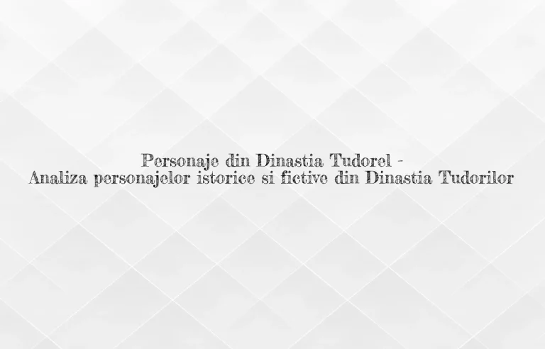 personaje din dinastia tudorilor