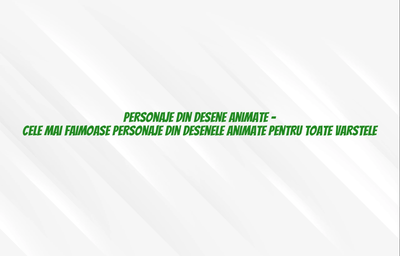 personaje din desene animate