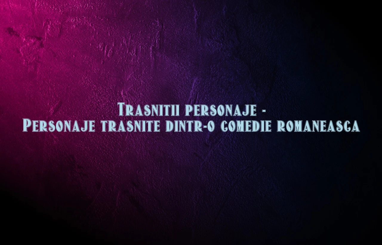 trasnitii personaje