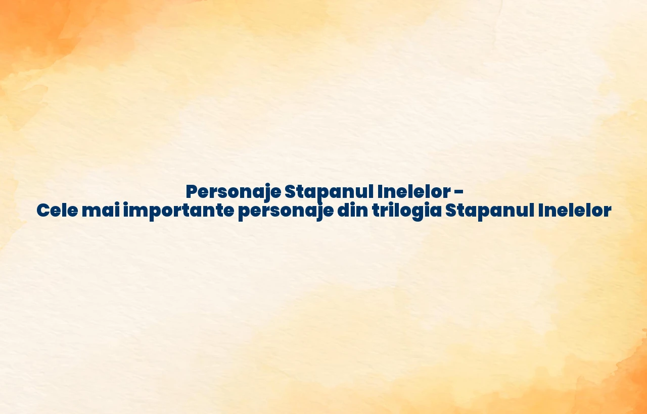 personaje stapanul inelelor