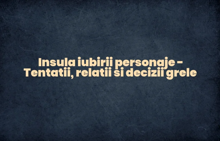 insula iubirii personaje