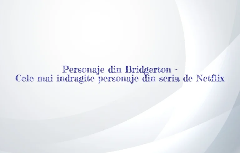 personaje din bridgerton