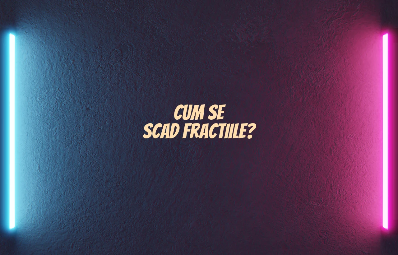 cum se scad fractiile
