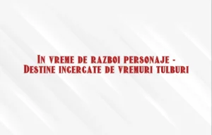 in vreme de razboi personaje