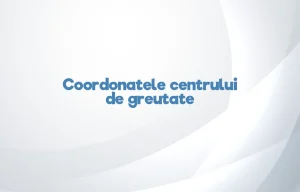 coordonatele centrului de greutate