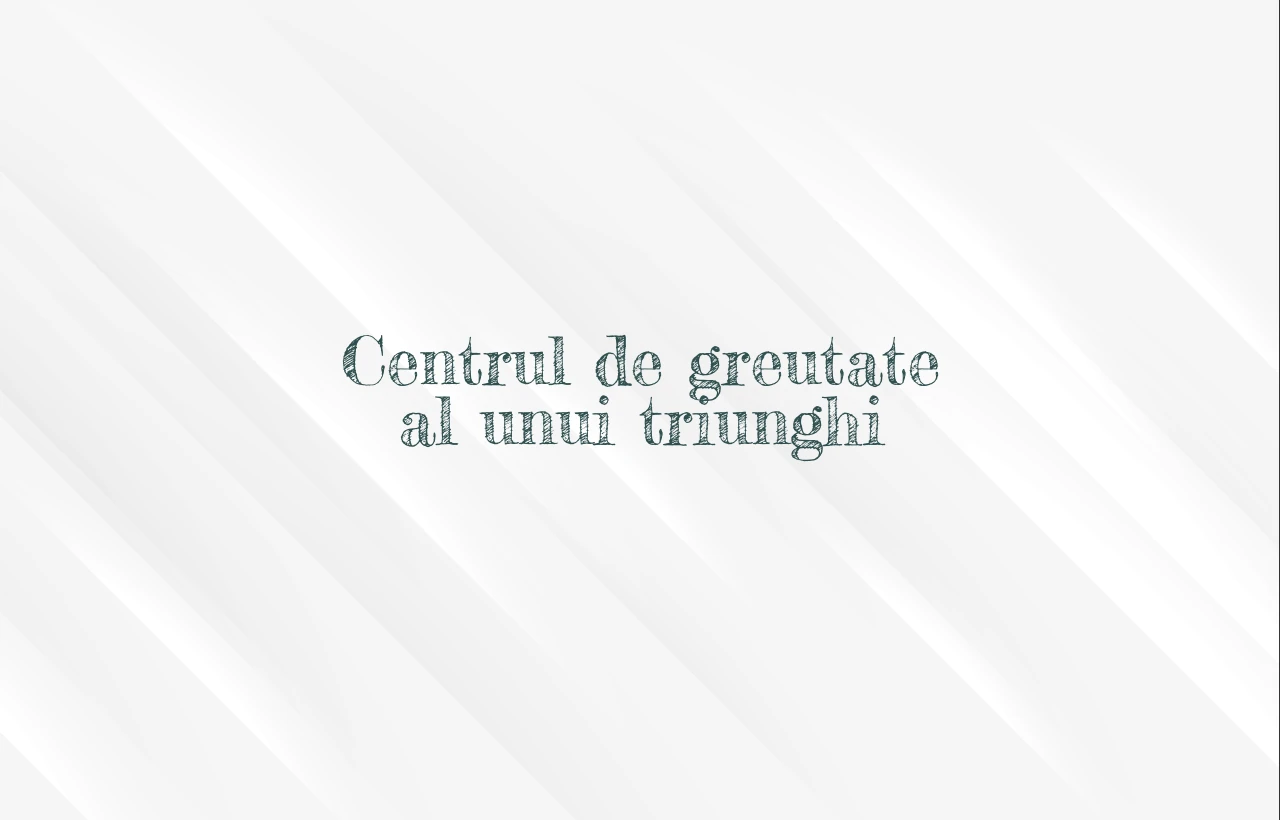 centrul de greutate al unui triunghi