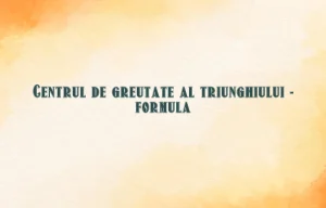 centrul de greutate al triunghiului formula