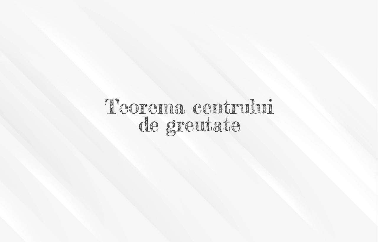 teorema centrului de greutate