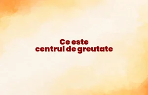 ce este centrul de greutate
