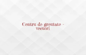 centru de greutate vectori