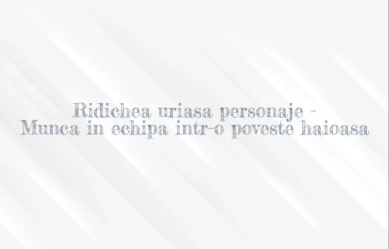 ridichea uriasa personaje