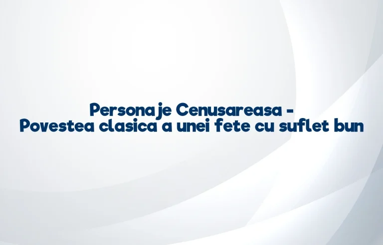 personaje cenusareasa