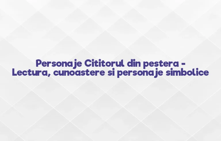 personaje cititorul din pestera